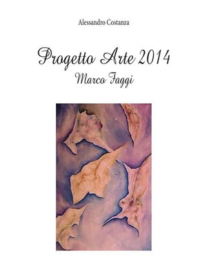 cover image of Progetto Arte 2014- Marco Faggi